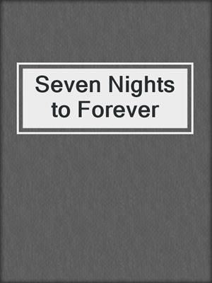 Seven Nights to Forever