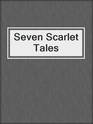cover image of Seven Scarlet Tales