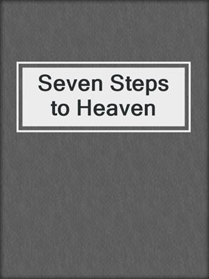 Seven Steps to Heaven