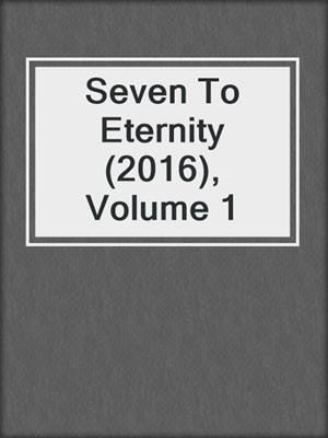 cover image of Seven To Eternity (2016), Volume 1