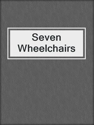 Seven Wheelchairs