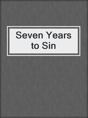 cover image of Seven Years to Sin