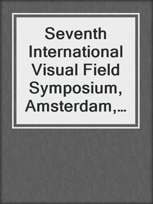 Seventh International Visual Field Symposium, Amsterdam, September 1986
