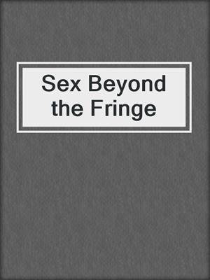 cover image of Sex Beyond the Fringe