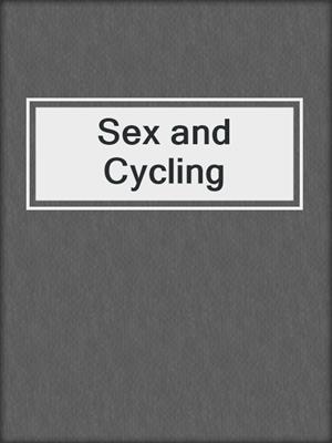 cover image of Sex and Cycling