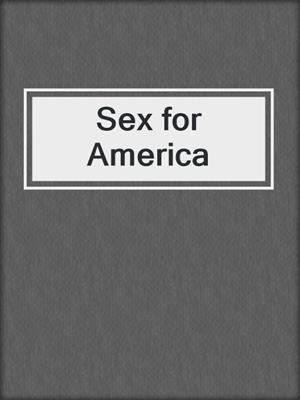 cover image of Sex for America