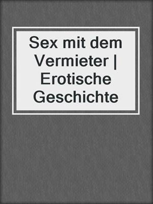 cover image of Sex mit dem Vermieter | Erotische Geschichte