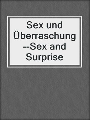 cover image of Sex und Überraschung--Sex and Surprise
