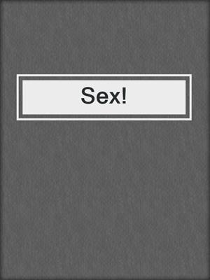 cover image of Sex!