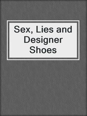 cover image of Sex, Lies and Designer Shoes