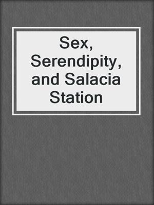 cover image of Sex, Serendipity, and Salacia Station