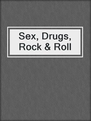 cover image of Sex, Drugs, Rock & Roll