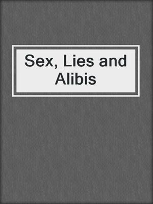 cover image of Sex, Lies and Alibis