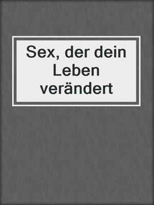 cover image of Sex, der dein Leben verändert