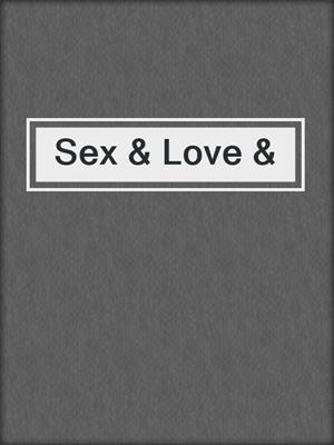 cover image of Sex & Love &