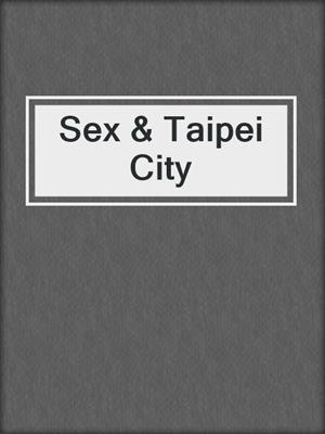 cover image of Sex & Taipei City
