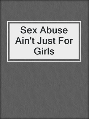 cover image of Sex Abuse Ain't Just For Girls