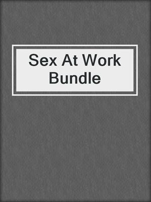 cover image of Sex At Work Bundle
