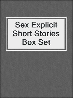 cover image of Sex Explicit Short Stories Box Set