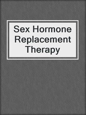 Sex Hormone Replacement Therapy