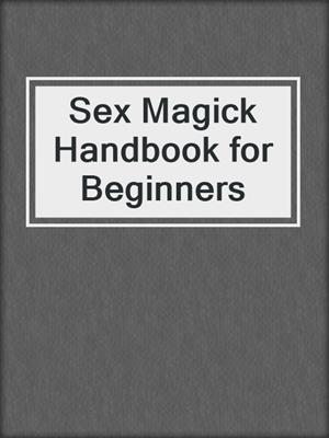 cover image of Sex Magick Handbook for Beginners