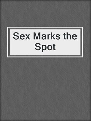 cover image of Sex Marks the Spot