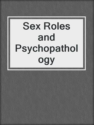 Sex Roles and Psychopathology