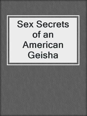cover image of Sex Secrets of an American Geisha