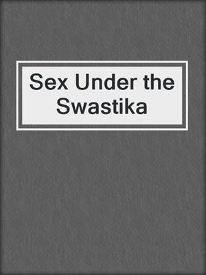 cover image of Sex Under the Swastika