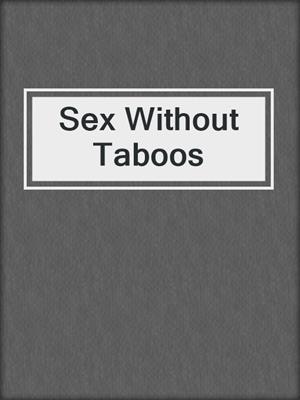cover image of Sex Without Taboos