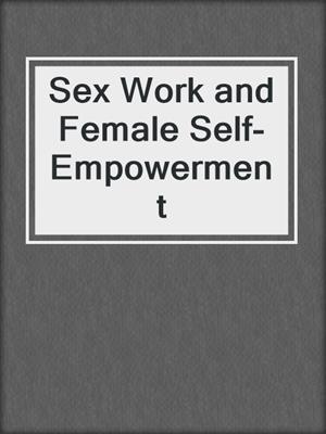 cover image of Sex Work and Female Self-Empowerment