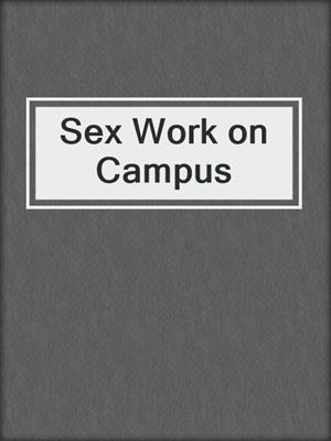 cover image of Sex Work on Campus