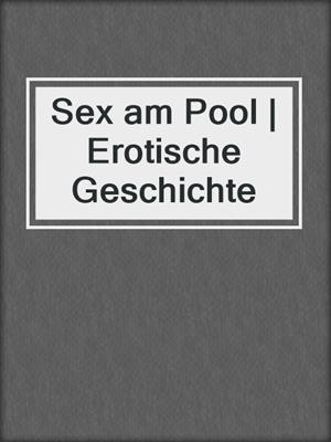 cover image of Sex am Pool | Erotische Geschichte
