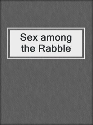 cover image of Sex among the Rabble