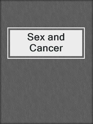 cover image of Sex and Cancer