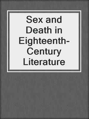 cover image of Sex and Death in Eighteenth-Century Literature