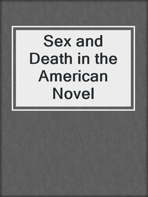 cover image of Sex and Death in the American Novel