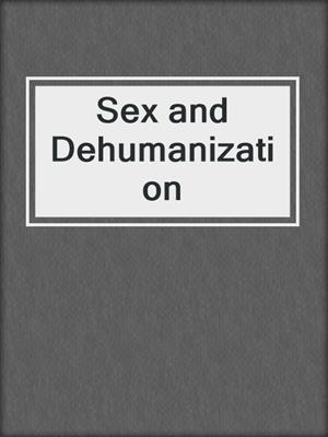 cover image of Sex and Dehumanization