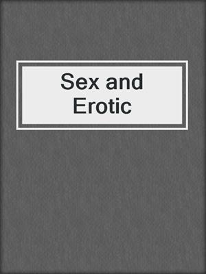 cover image of Sex and Erotic