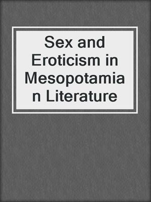cover image of Sex and Eroticism in Mesopotamian Literature