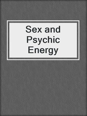 cover image of Sex and Psychic Energy