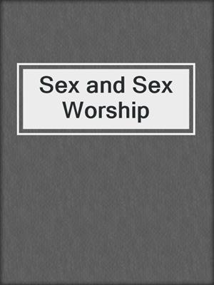 Sex and Sex Worship