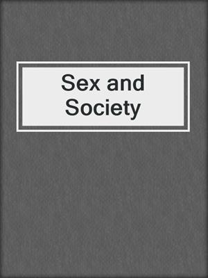 cover image of Sex and Society
