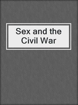 cover image of Sex and the Civil War