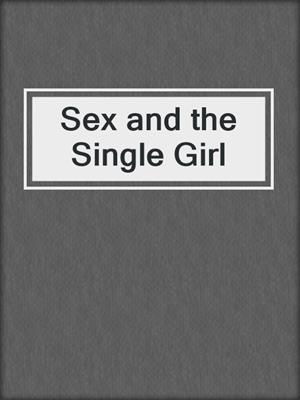 cover image of Sex and the Single Girl