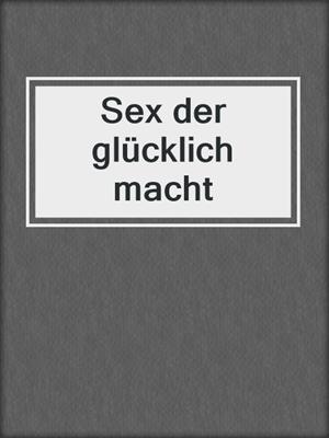 cover image of Sex der glücklich macht