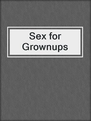cover image of Sex for Grownups