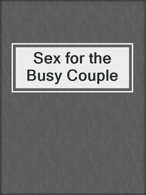 cover image of Sex for the Busy Couple