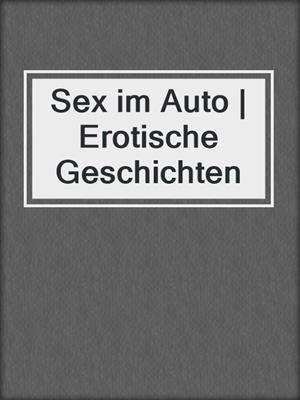 cover image of Sex im Auto | Erotische Geschichten