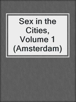 Sex in the Cities, Volume 1 (Amsterdam)